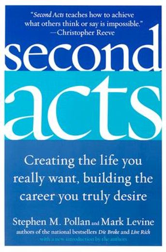second acts,creating the life you really want, building the career you truly desire (en Inglés)