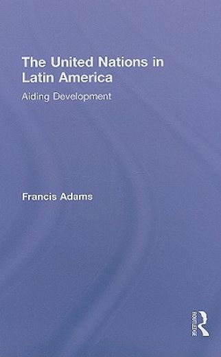 the united nations in latin america,aiding development
