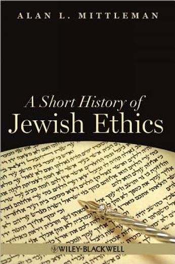 A Short History of Jewish Ethics: Conduct and Character in the Context of Covenant (en Inglés)