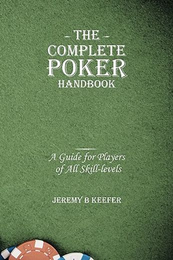 the complete poker handbook,a guide for players of all skill levels (en Inglés)