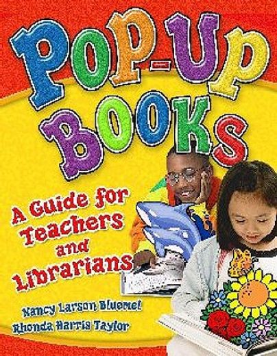 pop-up books,a guide for teachers and librarians