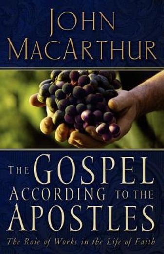 the gospel according to the apostles,the role of works in the life of faith