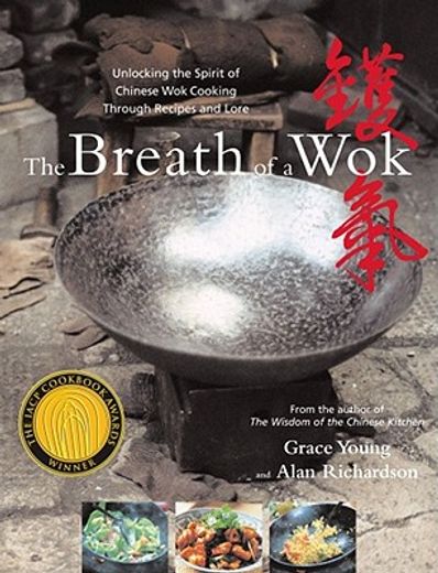 the breath of a wok,unlocking the spirit of chinese wok cooking through recipes and lore