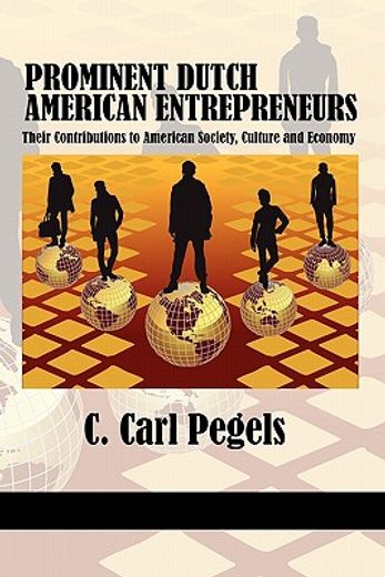 prominent dutch americen entrepreneurs,their contributions to american society, culture and economy