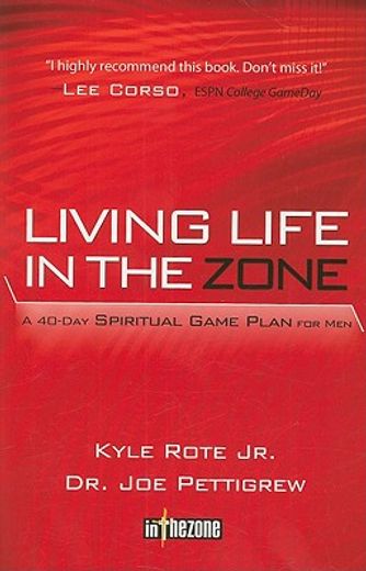 living life in the zone,a 40-day spiritual game plan for men