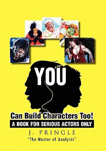 you can build characters too!,a book for serious actors only