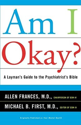 am i okay?,a layman´s guide to the psychiatrist´s bible (en Inglés)