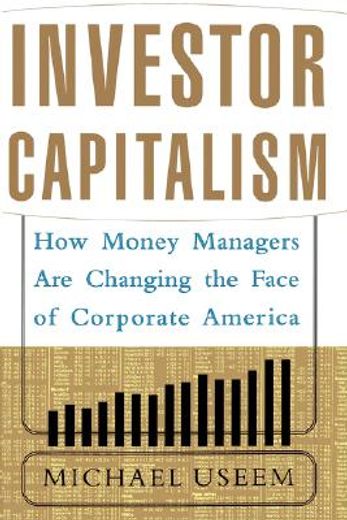 investor capitalism,how money managers are changing the face of corporate america