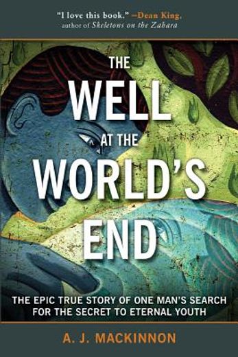 The Well at the World's End: The True Story of One Man's Search for the Secret to Eternal Youth (en Inglés)