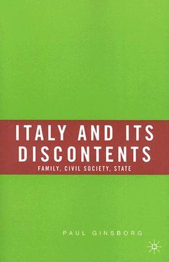italy and its discontents,family, civil society, state, 1980 - 2001