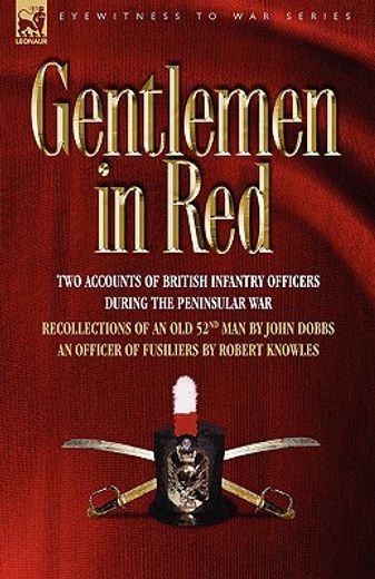 gentlemen in red: two accounts of british infantry officers during the peninsular war--recollections