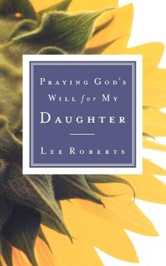 praying god´s will for my daughter (en Inglés)
