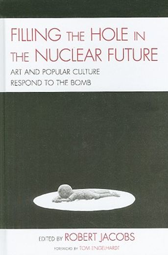 filling the hole in the nuclear future,art and popular culture respond to the bomb