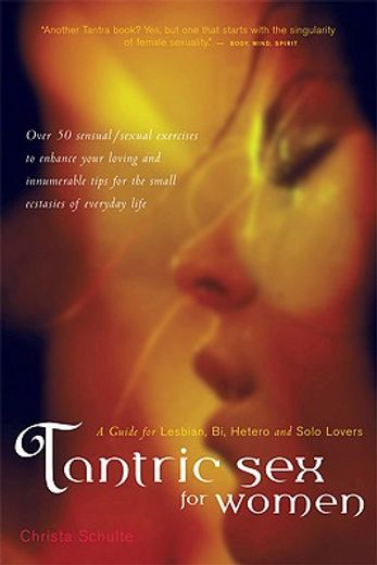 tantric sex for women: a guide for lesbian, bi, hetero, and solo lovers (en Inglés)