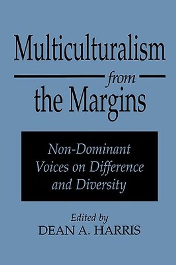 multiculturalism from the margins,non-dominant voices on difference and diversity