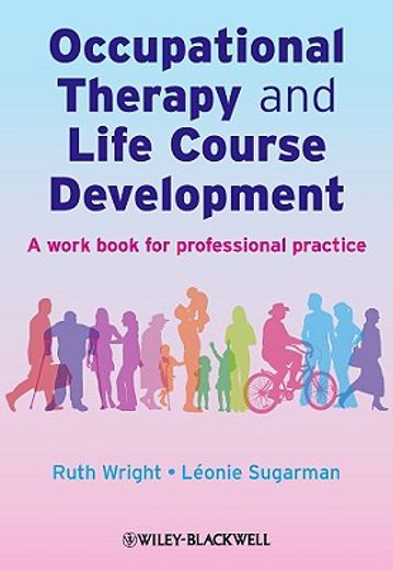 occupational therapy and life course development,a workbook for professional practice in health and social care