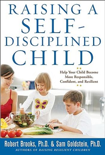 raising a self-disciplined child,help your child become more responsible, confident, and resilient (en Inglés)