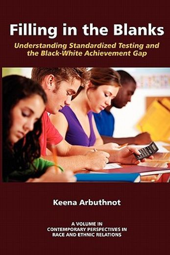 filling in the blanks,standardized testing and the black-white achievement gap