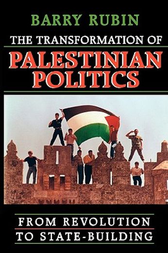 the transformation of palestinian politics,from revolution to state-building