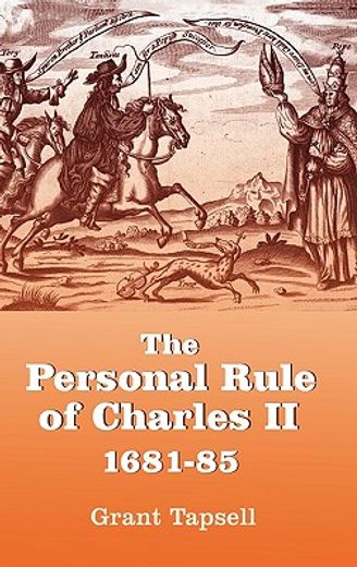 the personal rule of charles ii, 1681-85