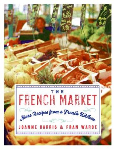 the french market,more recipes from a french kitchen