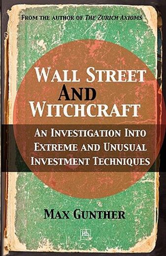 wall street and witchcraft,an investigation into extreme and unusual investment techniques