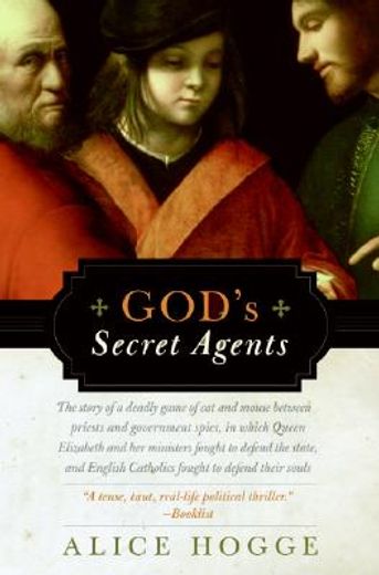 god´s secret agents,queen elizabeth´s forbidden priests and the hatching of the gunpowder plot