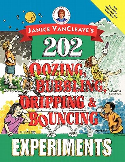 janice vancleave´s 202 oozing, bubbling, dripping and bouncing experiments