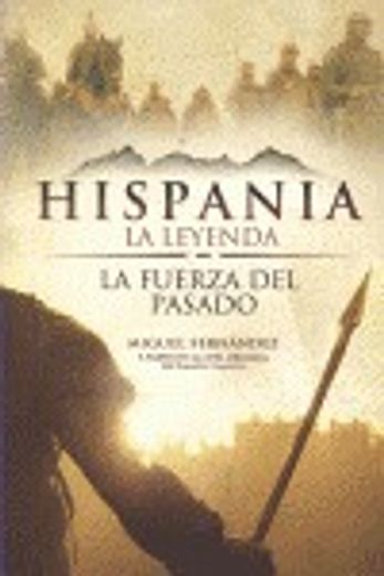 hispania, la leyenda.la fuerza del pasado (in Spanish)