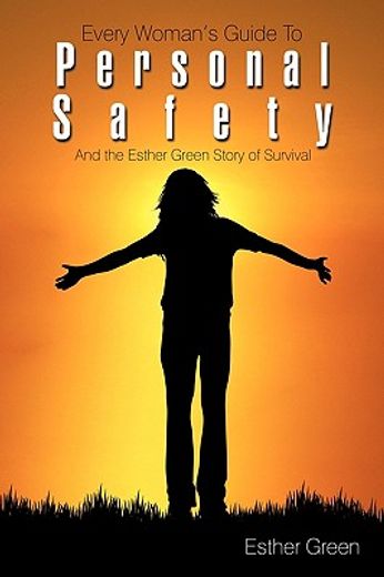every woman’s guide to personal safety,and the esther green story of survival