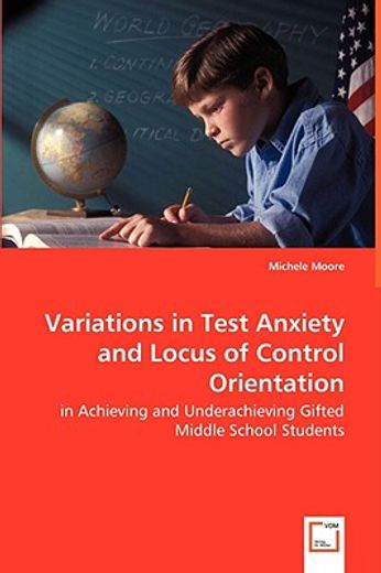 variations in test anxiety and locus of control orientation - in achieving and underachieving gifted