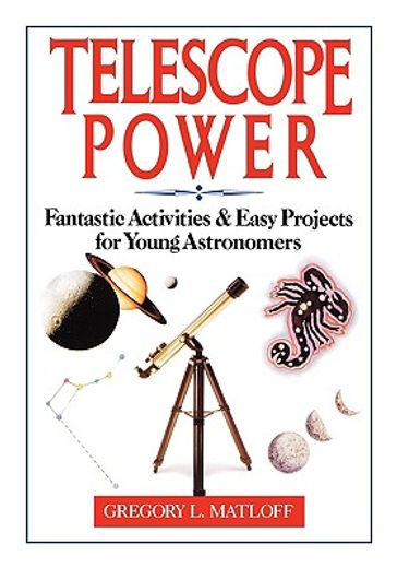 telescope power,fantastic activities & easy projects for young astronomers (en Inglés)