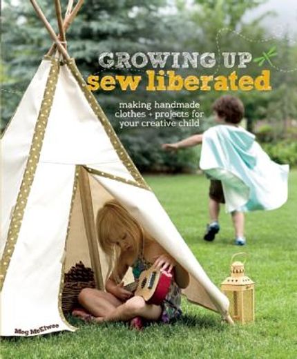 growing up sew liberated,making handmade clothes & projects for your creative child