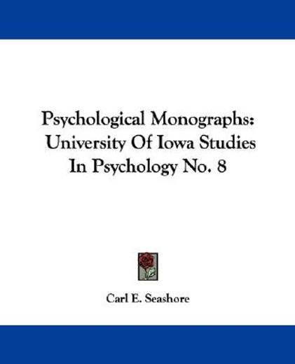 psychological monographs,university of iowa studies in psychology no. 8