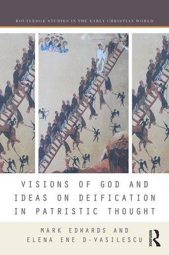 Visions of God and Ideas on Deification in Patristic Thought (en Inglés)