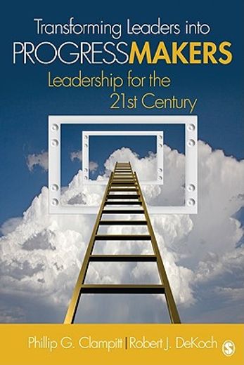 transforming leaders into progress makers,leadership for the 21st century