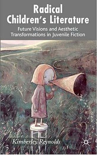 radical children´s literature,future visions and aesthetic transformations in juvenile fiction