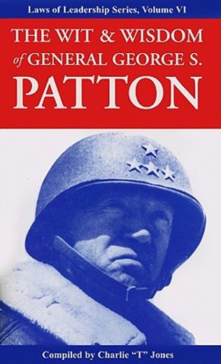 the wit & wisdom of general george s. patton (en Inglés)