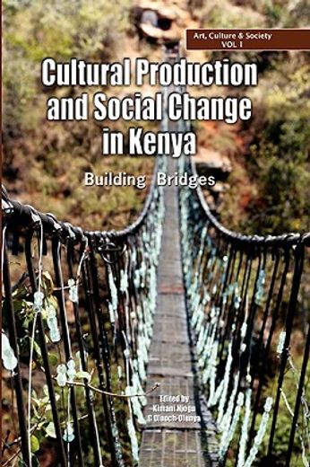 cultural production and change in kenya,building bridges