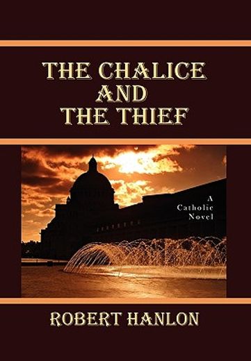 the chalice and the thief,a catholic novel