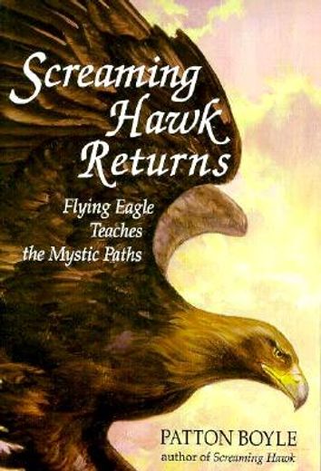 screaming hawk returns,flying eagle teaches the mystic paths