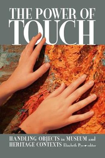The Power of Touch: Handling Objects in Museum and Heritage Contexts