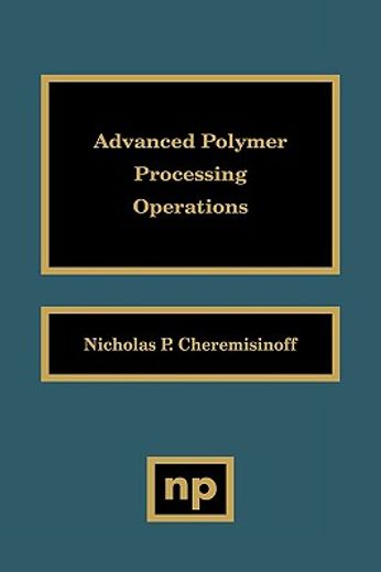 advanced polymer processing operations