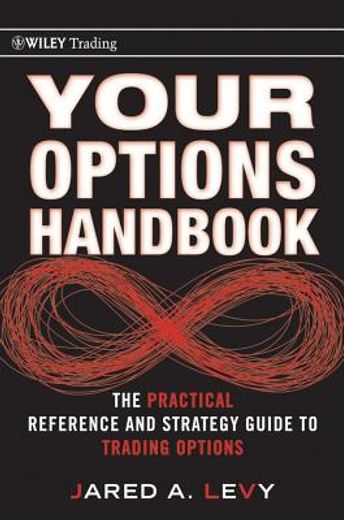 your options handbook,the practical reference and strategy guide to trading options