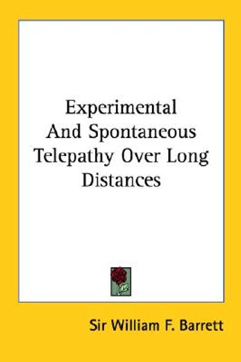 experimental and spontaneous telepathy over long distances