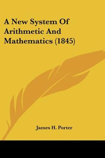 a new system of arithmetic and mathemati