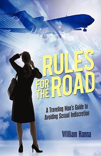 rules for the road,a traveling man´s guide to avoiding sexual indiscretion