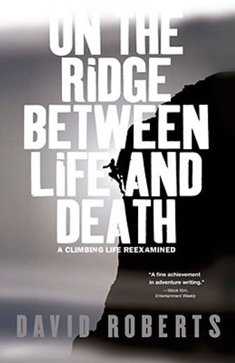 on the ridge between life and death,a climbing life reexamined (en Inglés)