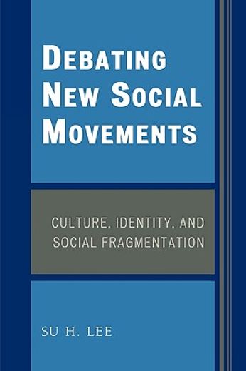 debating new social movements,culture, identity, and social fragmentation