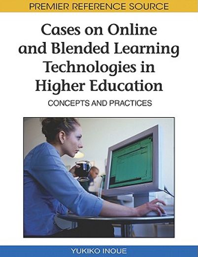 cases on online and blended learning technologies in higher education,concepts and practices